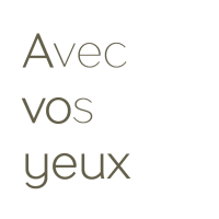 Avec vos yeux